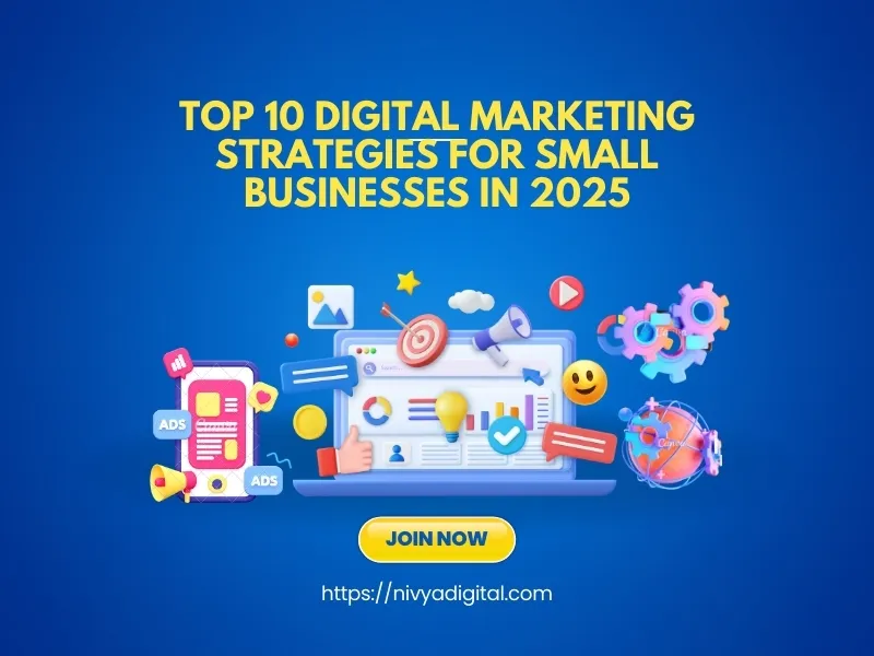 Top 10 Digital Marketing Strategies for Small Businesses in 2025
